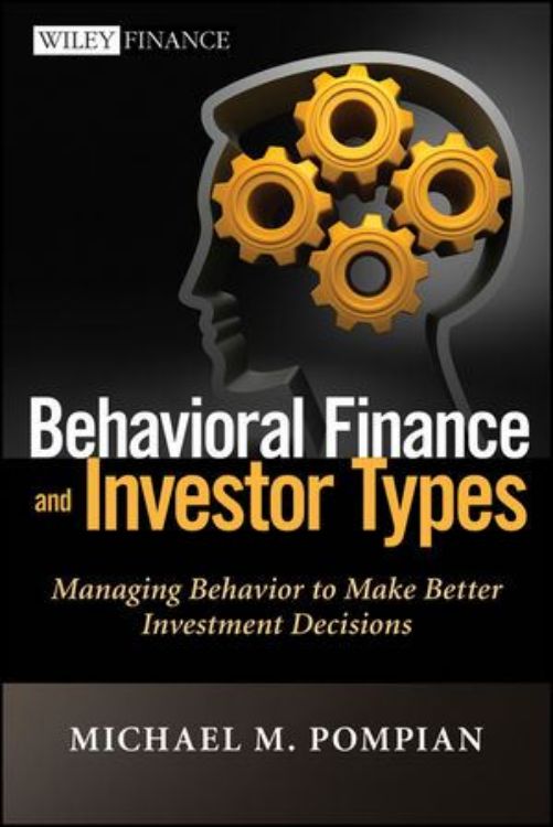 تصویر Behavioral Finance and Investor Types: Managing Behavior to Make Better Investment Decisions