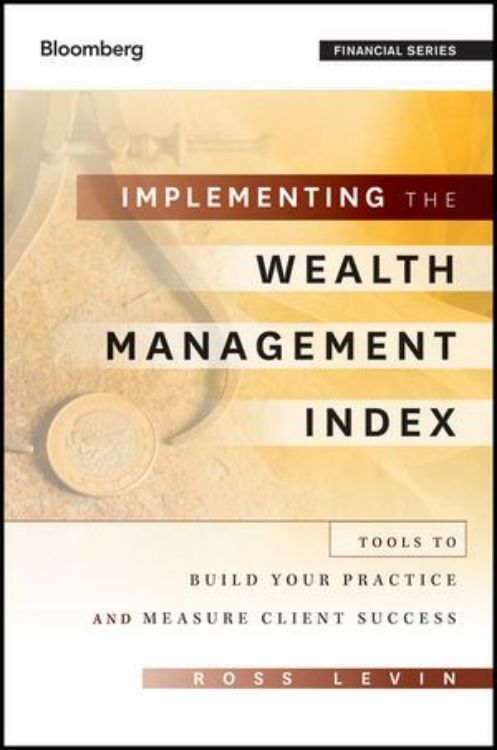 تصویر Implementing the Wealth Management Index: Tools to Build Your Practice and Measure Client Success