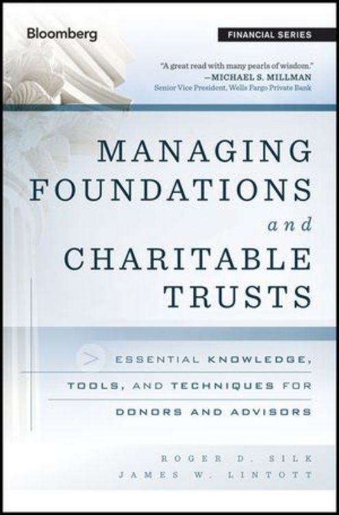 تصویر Managing Foundations and Charitable Trusts: Essential Knowledge, Tools, and Techniques for Donors and Advisors
