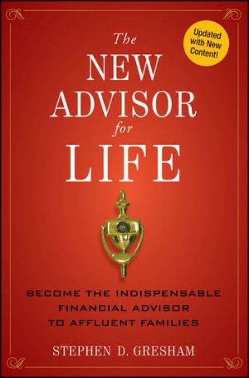 تصویر The New Advisor for Life: Become the Indispensable Financial Advisor to Affluent Families