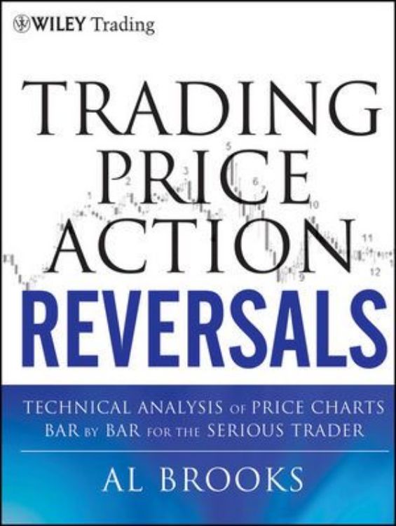 تصویر Trading Price Action Reversals: Technical Analysis of Price Charts Bar by Bar for the Serious Trader