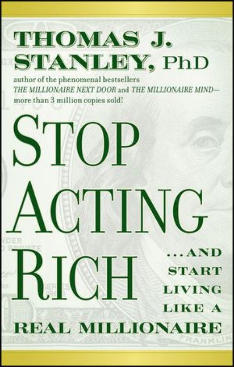 تصویر Stop Acting Rich: ...And Start Living Like A Real Millionaire