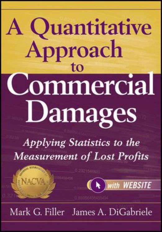 تصویر A Quantitative Approach to Commercial Damages: Applying Statistics to the Measurement of Lost Profits, + Website