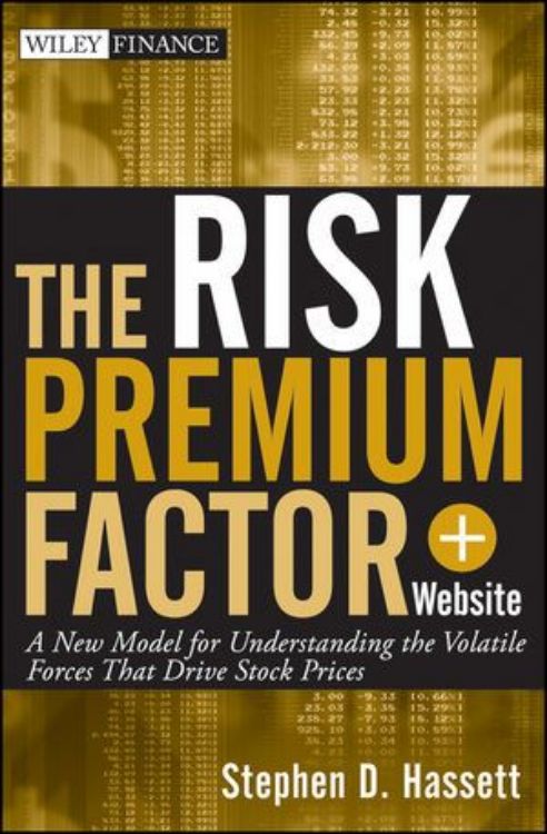تصویر The Risk Premium Factor: A New Model for Understanding the Volatile Forces that Drive Stock Prices, + Website