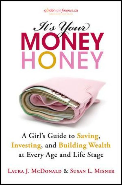 تصویر It's Your Money, Honey: A Girl's Guide to Saving, Investing, and Building Wealth at Every Age and Life Stage