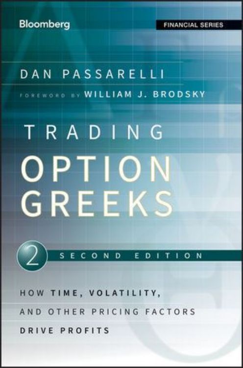 تصویر Trading Options Greeks: How Time, Volatility, and Other Pricing Factors Drive Profits, 2nd Edition