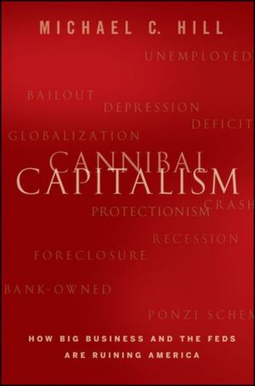 تصویر Cannibal Capitalism: How Big Business and The Feds Are Ruining America