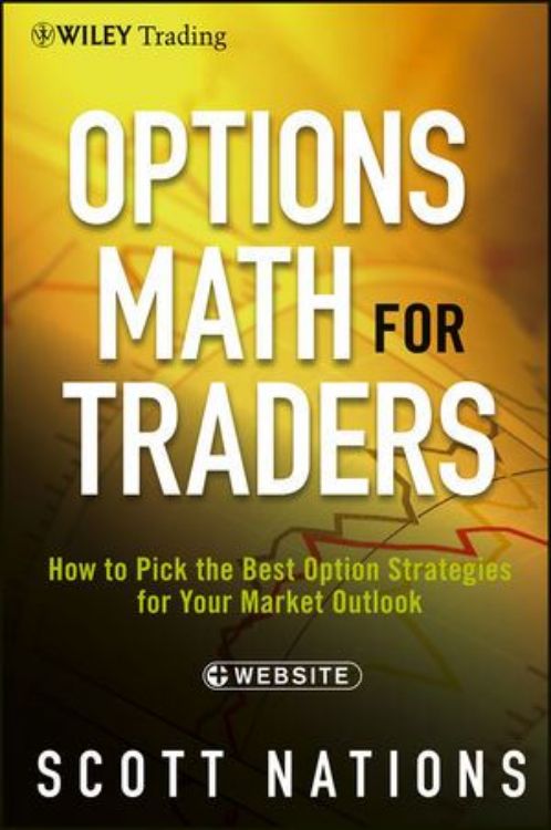 تصویر Options Math for Traders: How To Pick the Best Option Strategies for Your Market Outlook, + Website