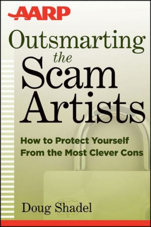 تصویر Outsmarting the Scam Artists: How to Protect Yourself From the Most Clever Cons