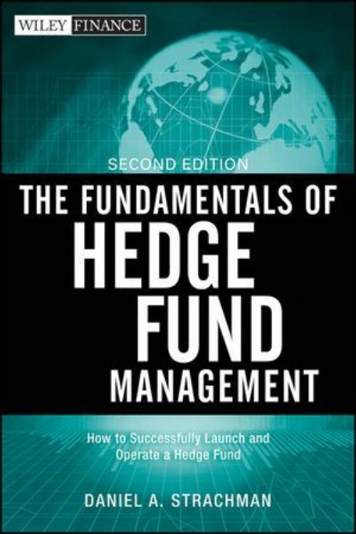 تصویر The Fundamentals of Hedge Fund Management: How to Successfully Launch and Operate a Hedge Fund, 2nd Edition