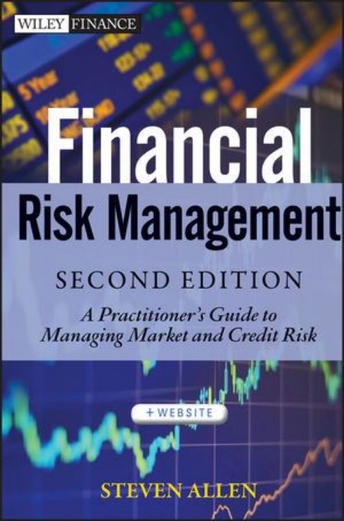 تصویر Financial Risk Management: A Practitioner's Guide to Managing Market and Credit Risk, 2nd Edition