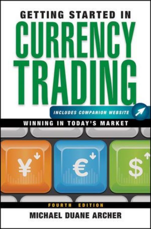 تصویر Getting Started in Currency Trading: Winning in Today's Market, + Companion Website, 4th Edition
