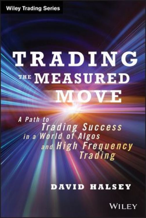 تصویر Trading the Measured Move: A Path to Trading Success in a World of Algos and High Frequency Trading