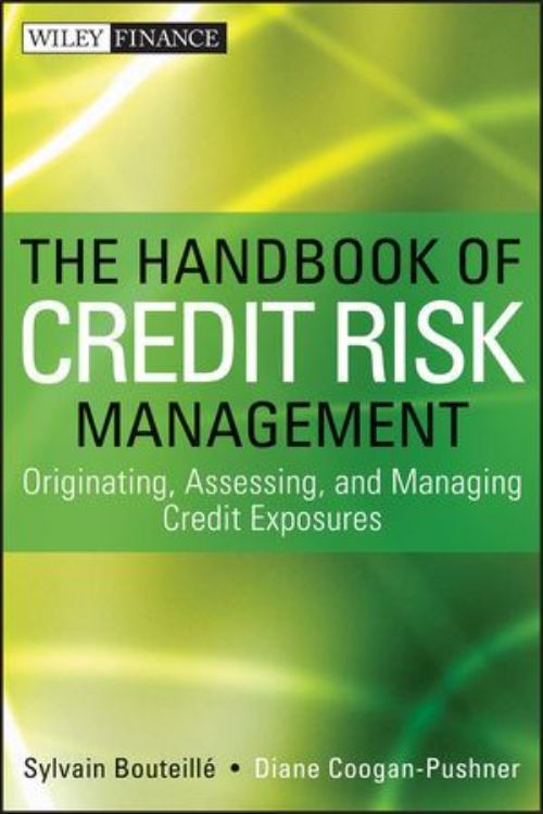 تصویر The Handbook of Credit Risk Management: Originating, Assessing, and Managing Credit Exposures