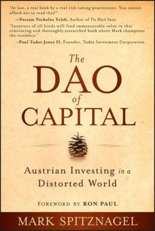 تصویر The Dao of Capital: Austrian Investing in a Distorted World