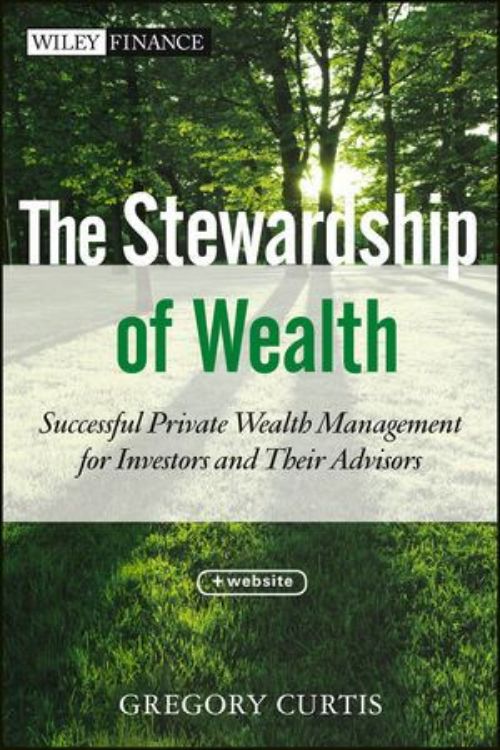 تصویر The Stewardship of Wealth: Successful Private Wealth Management for Investors and Their Advisors, + Website
