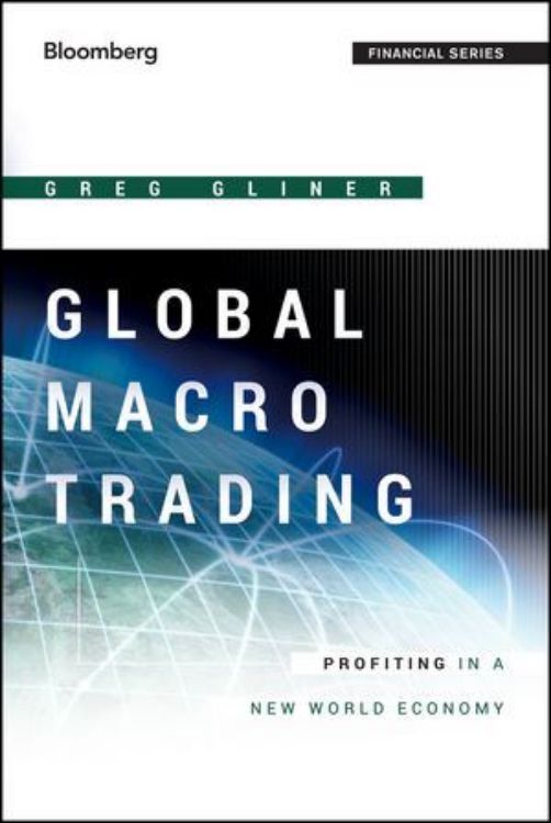 تصویر Global Macro Trading: Profiting in a New World Economy