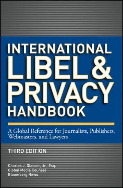تصویر International Libel and Privacy Handbook: A Global Reference for Journalists, Publishers, Webmasters, and Lawyers, 3rd Edition