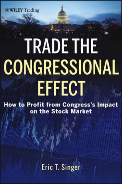 تصویر Trade the Congressional Effect: How To Profit from Congress's Impact on the Stock Market