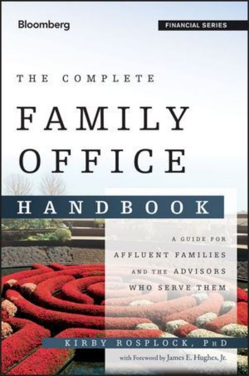 تصویر The Complete Family Office Handbook: A Guide for Affluent Families and the Advisors Who Serve Them