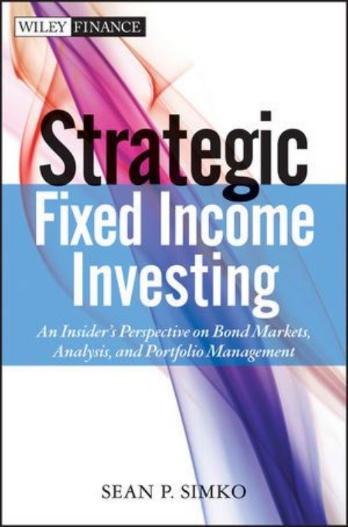 تصویر Strategic Fixed Income Investing: An Insider's Perspective on Bond Markets, Analysis, and Portfolio Management