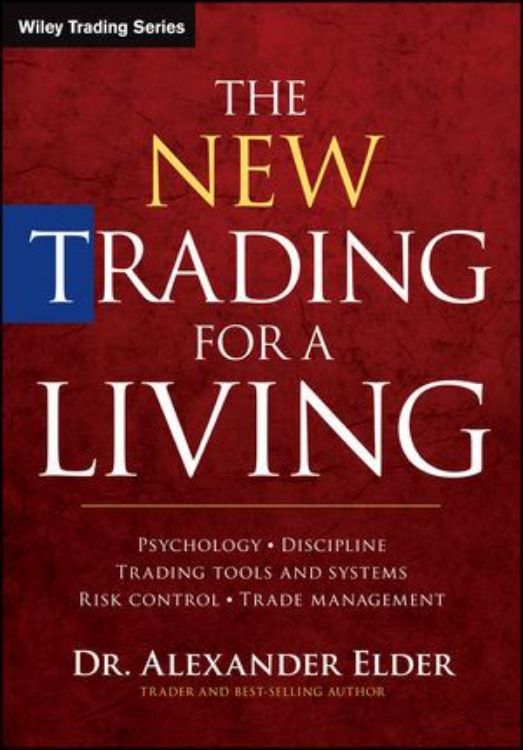 تصویر The New Trading for a Living: Psychology, Discipline, Trading Tools and Systems, Risk Control, Trade Management