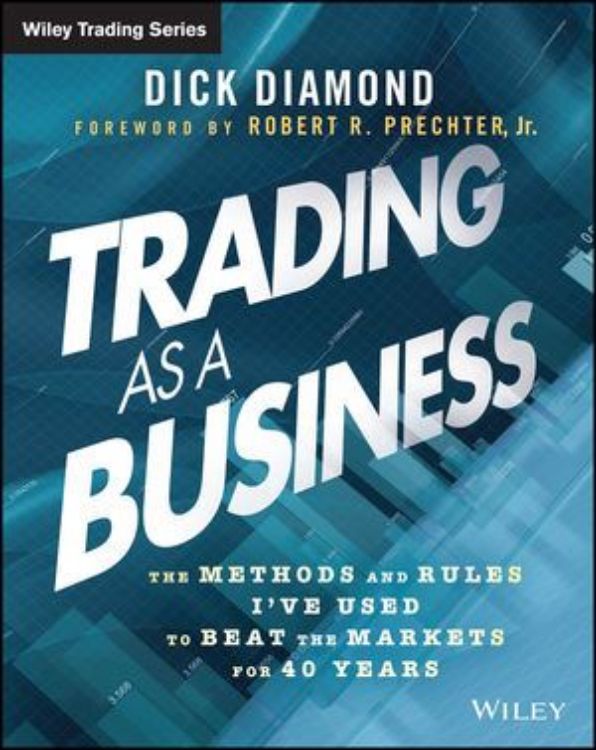 تصویر Trading as a Business: The Methods and Rules I've Used To Beat the Markets for 40 Years
