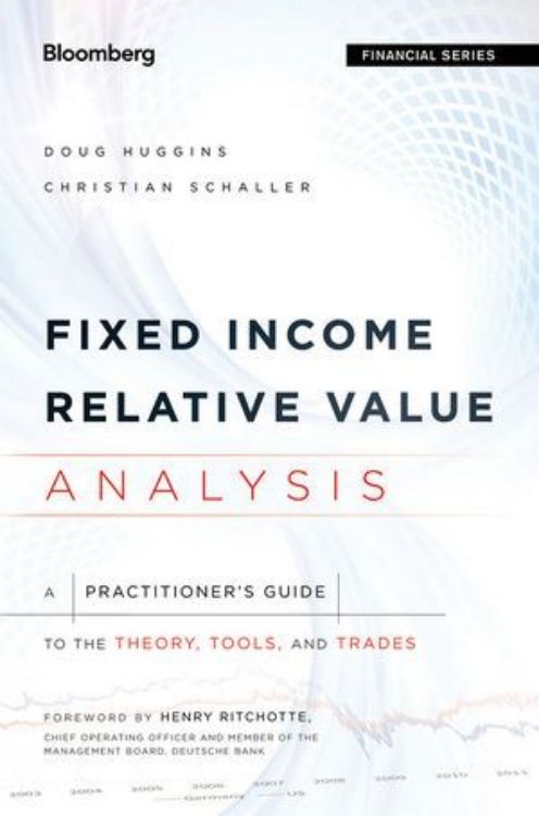تصویر Fixed Income Relative Value Analysis: A Practitioners Guide to the Theory, Tools, and Trades, + Website