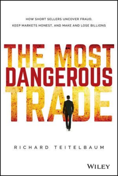 تصویر The Most Dangerous Trade: How Short Sellers Uncover Fraud, Keep Markets Honest, and Make and Lose Billions