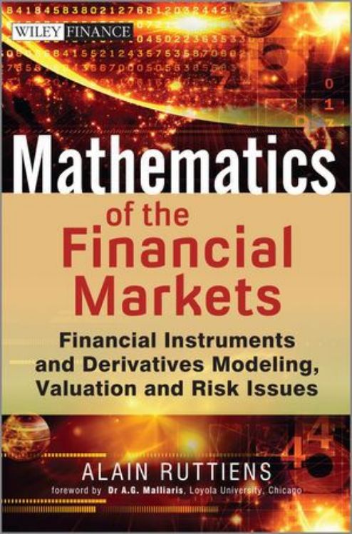 تصویر Mathematics of the Financial Markets: Financial Instruments and Derivatives Modelling, Valuation and Risk Issues