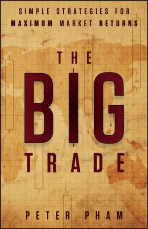 تصویر The Big Trade: Simple Strategies for Maximum Market Returns