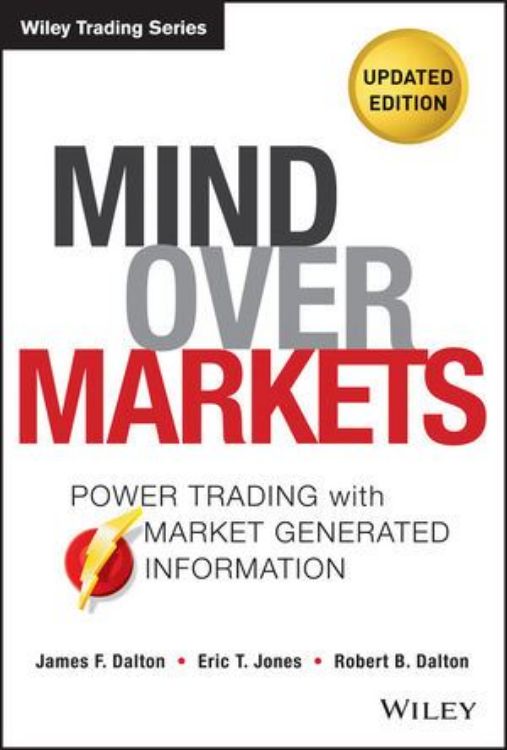 تصویر Mind Over Markets: Power Trading with Market Generated Information, Updated Edition