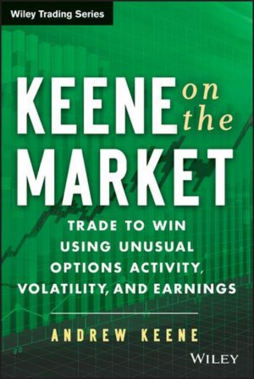 تصویر Keene on the Market: Trade to Win Using Unusual Options Activity, Volatility, and Earnings 