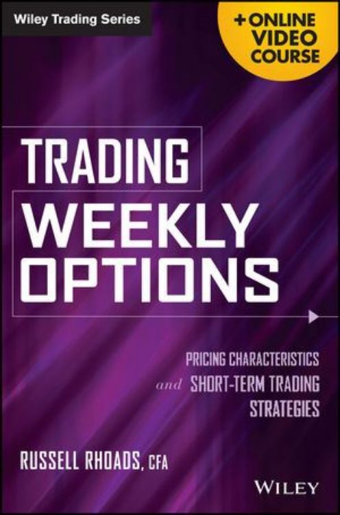 تصویر Trading Weekly Options + Online Video Course: Pricing Characteristics and Short-Term Trading Strategies