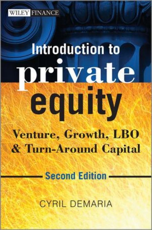 تصویر Introduction to Private Equity: Venture, Growth, LBO and Turn-Around Capital, 2nd Edition