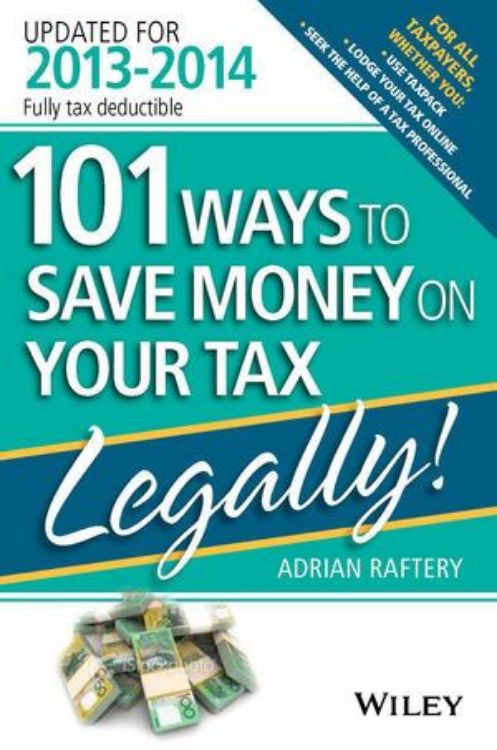 تصویر 101 Ways to Save Money on Your Tax - Legally! 2013 - 2014