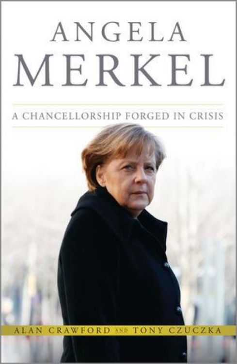 تصویر Angela Merkel: A Chancellorship Forged in Crisis