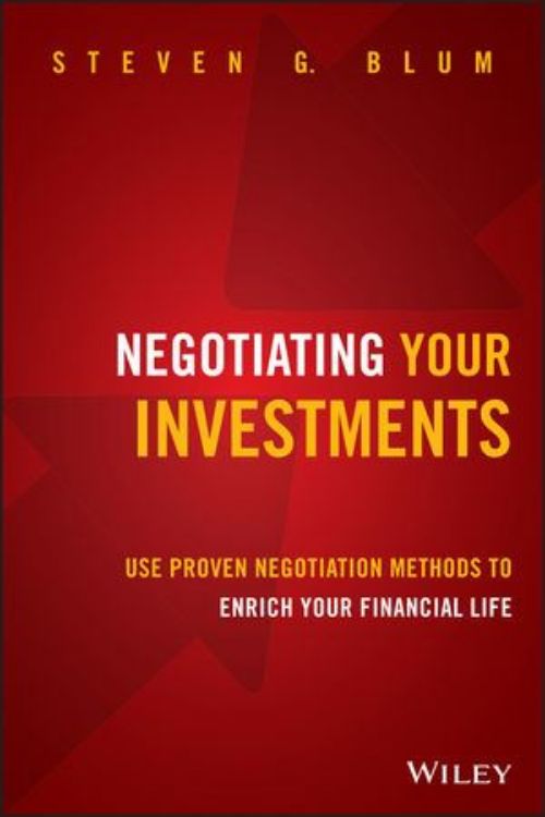 تصویر Negotiating Your Investments: Use Proven Negotiation Methods to Enrich Your Financial Life