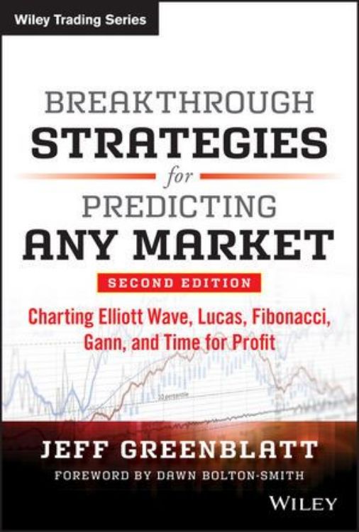 تصویر Breakthrough Strategies for Predicting Any Market: Charting Elliott Wave, Lucas, Fibonacci, Gann, and Time for Profit, 2nd Edition