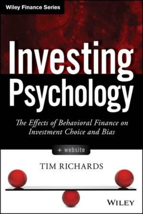 تصویر Investing Psychology: The Effects of Behavioral Finance on Investment Choice and Bias, + Website
