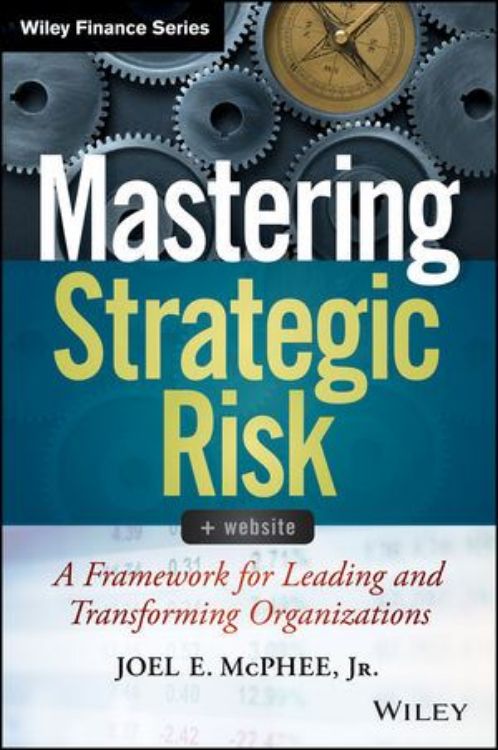 تصویر Mastering Strategic Risk: A Framework for Leading and Transforming Organizations