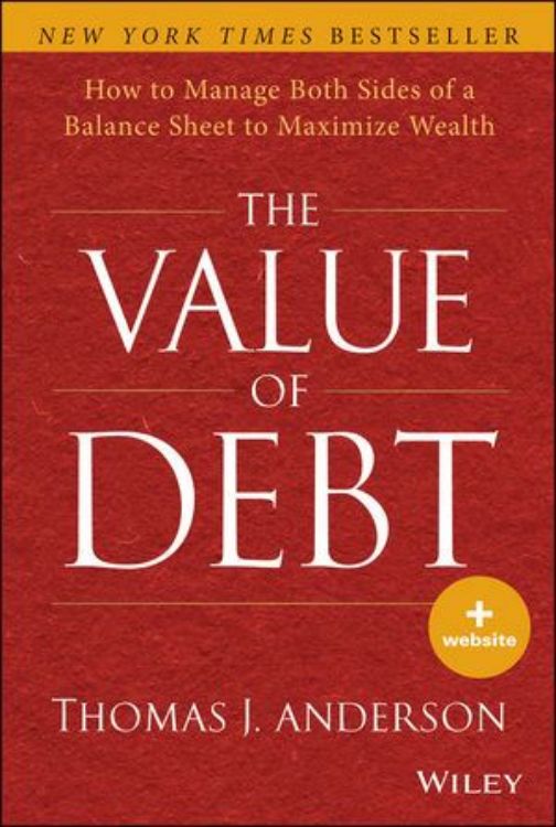 تصویر The Value of Debt: How to Manage Both Sides of a Balance Sheet to Maximize Wealth