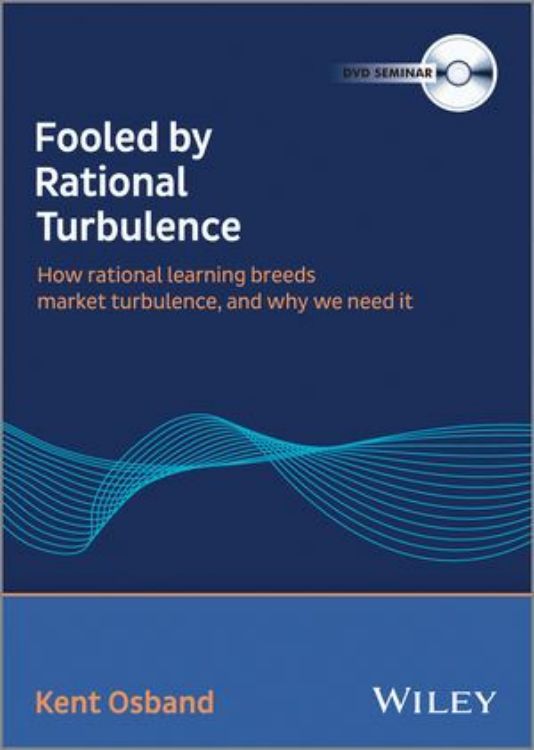 تصویر Fooled by Rational Turbulence: How Rational Learning Breeds Market Turbulence, and Why We Need It