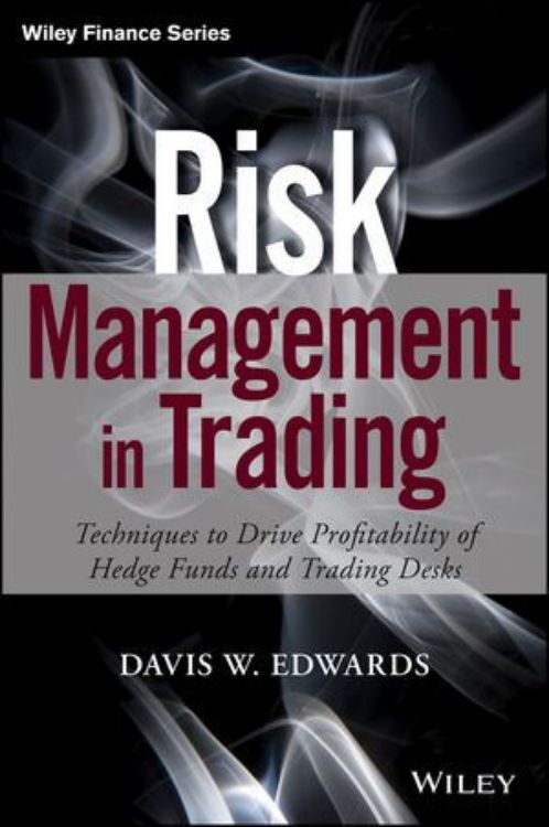 تصویر Risk Management in Trading: Techniques to Drive Profitability of Hedge Funds and Trading Desks