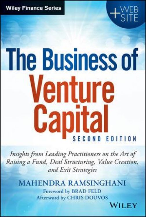 تصویر The Business of Venture Capital: Insights from Leading Practitioners on the Art of Raising a Fund, Deal Structuring, Value Creation, and Exit Strategies, 2nd Edition