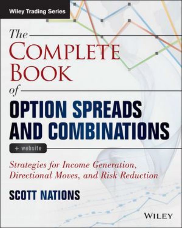 تصویر The Complete Book of Option Spreads and Combinations: Strategies for Income Generation, Directional Moves, and Risk Reduction, + Website