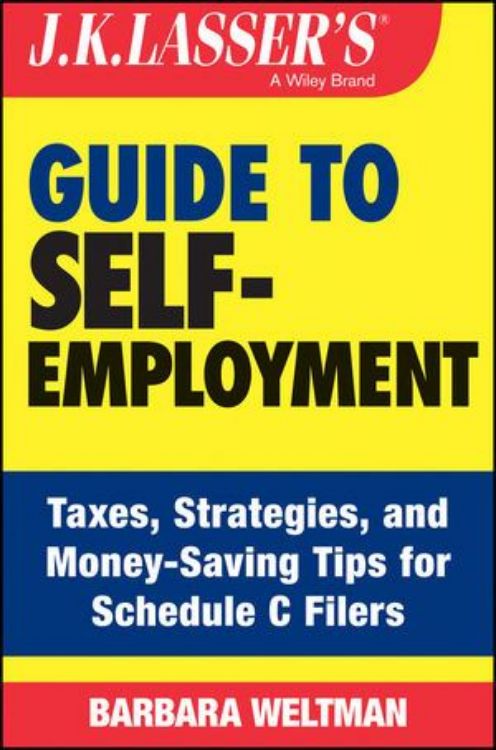 تصویر J.K. Lasser's Guide to Self-Employment: Taxes, Tips, and Money-Saving Strategies for Schedule C Filers