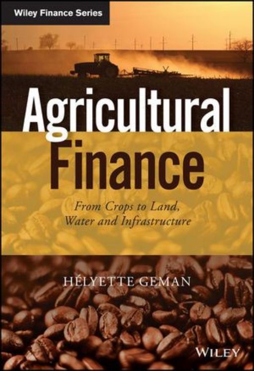 تصویر Agricultural Finance: From Crops to Land, Water and Infrastructure