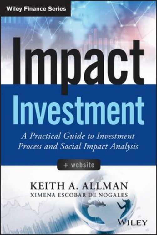 تصویر Impact Investment: A Practical Guide to Investment Process and Social Impact Analysis