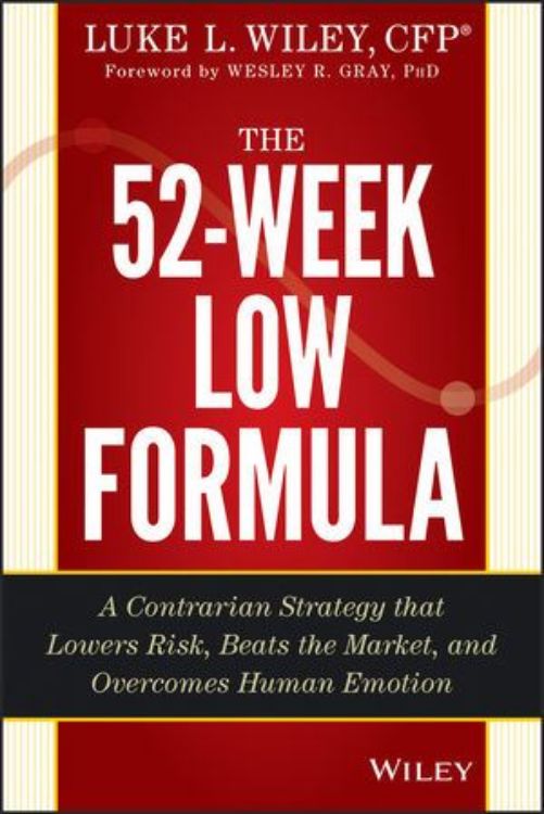تصویر The 52-Week Low Formula: A Contrarian Strategy that Lowers Risk, Beats the Market, and Overcomes Human Emotion